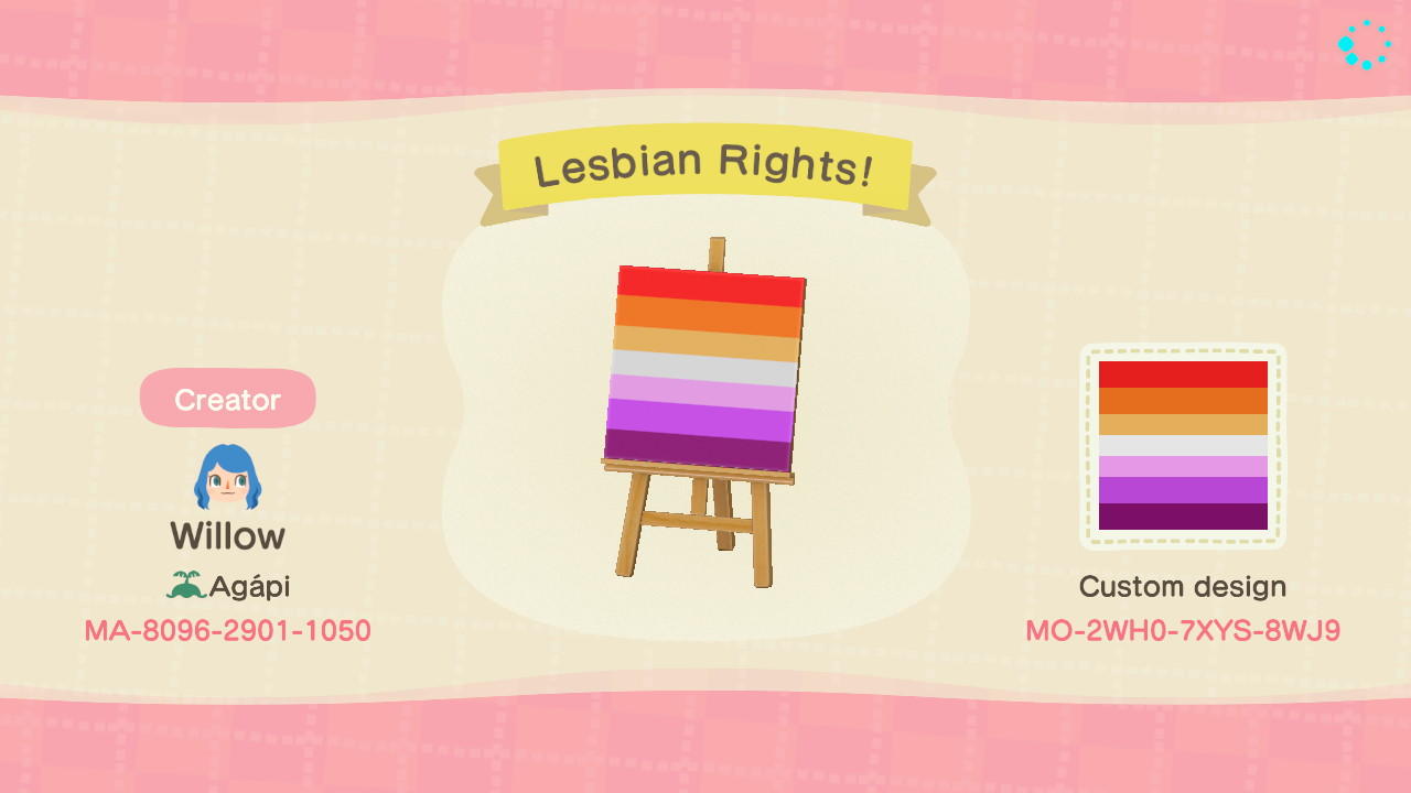 Animal Crossing Design Code: MO-2WH0-7XYS-8WJ9 Lesbian Rights!