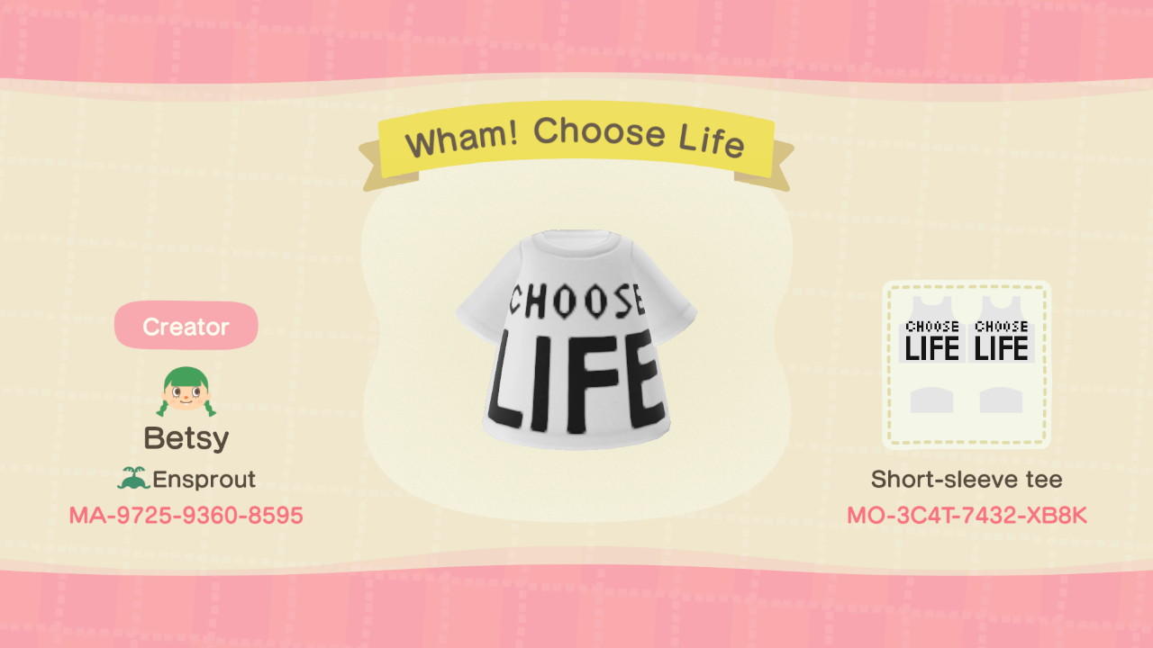 Animal Crossing Design Code: MO-3C4T-7432-XB8K Wham! Choose Life