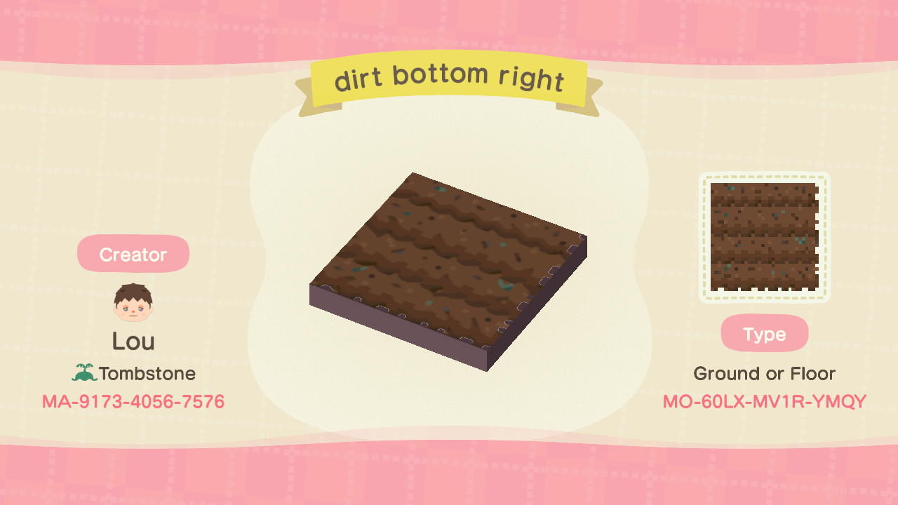 Animal Crossing Design Code: MO-60LX-MV1R-YMQY dirt bottom right