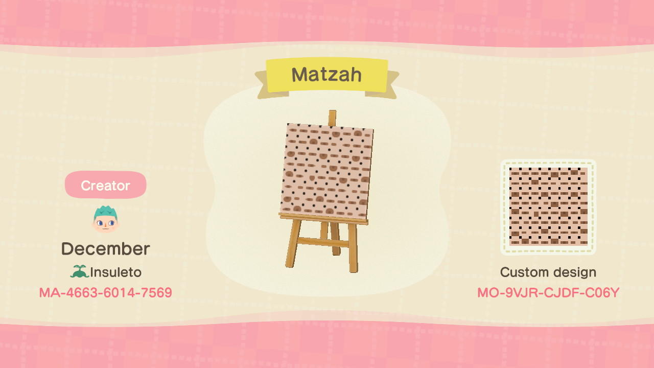 Animal Crossing Design Code: MO-9VJR-CJDF-C06Y Matzah