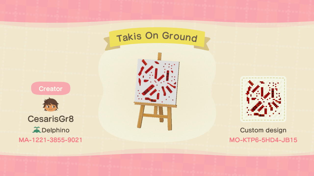 Animal Crossing Design Code: MO-KTP6-5HD4-JB15 Takis on Ground