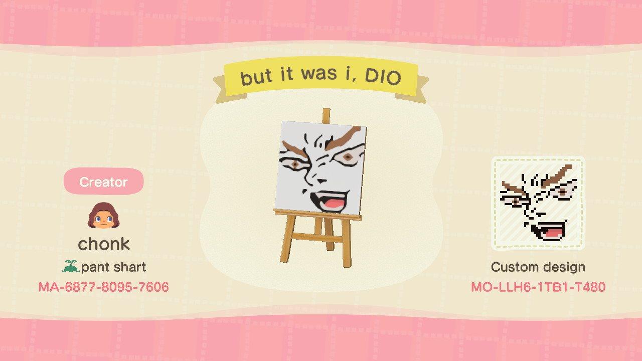 Animal Crossing Design Code: MO-LLH6-1TB1-T480 but it was i, DIO
