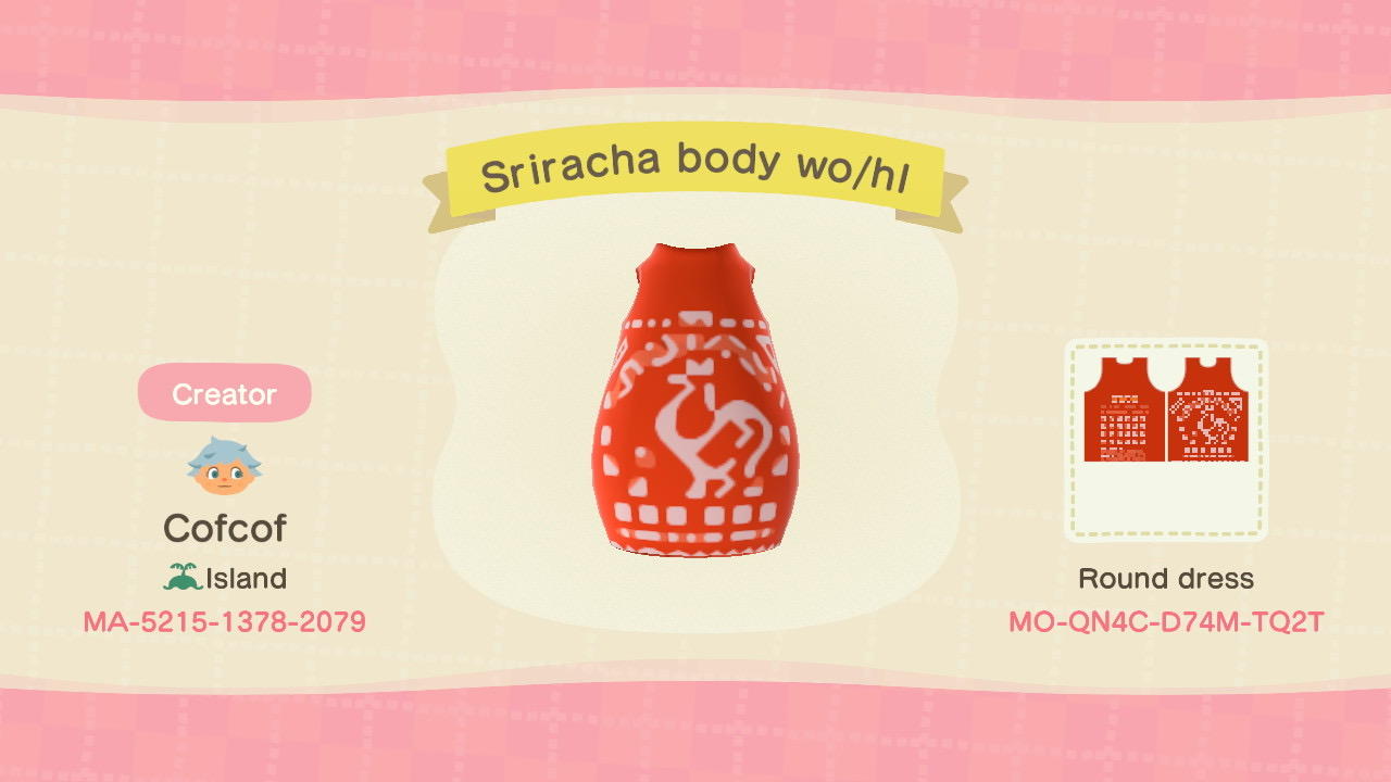 Animal Crossing Design Code: MO-QN4C-D74M-TQ2T Sriracha Body wo/hl