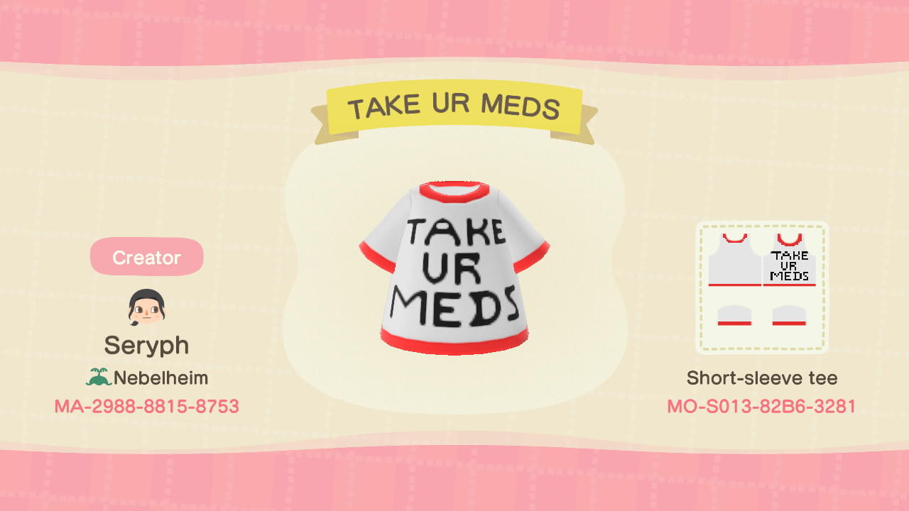 Animal Crossing Design Code: MO-S013-82B6-3281 Take Ur Meds