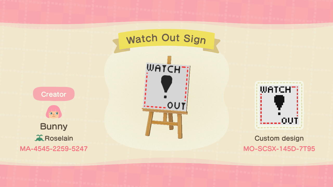 Animal Crossing Design Code: MO-SCSX-145D-7T95 Watch Out Sign