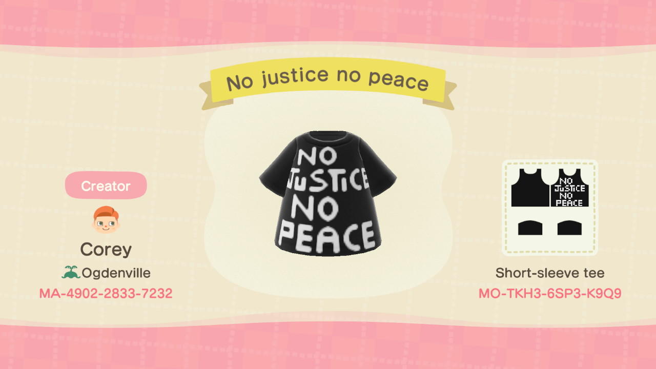 Animal Crossing Design Code: MO-TKH3-6SP3-K9Q9 No justice, no peace