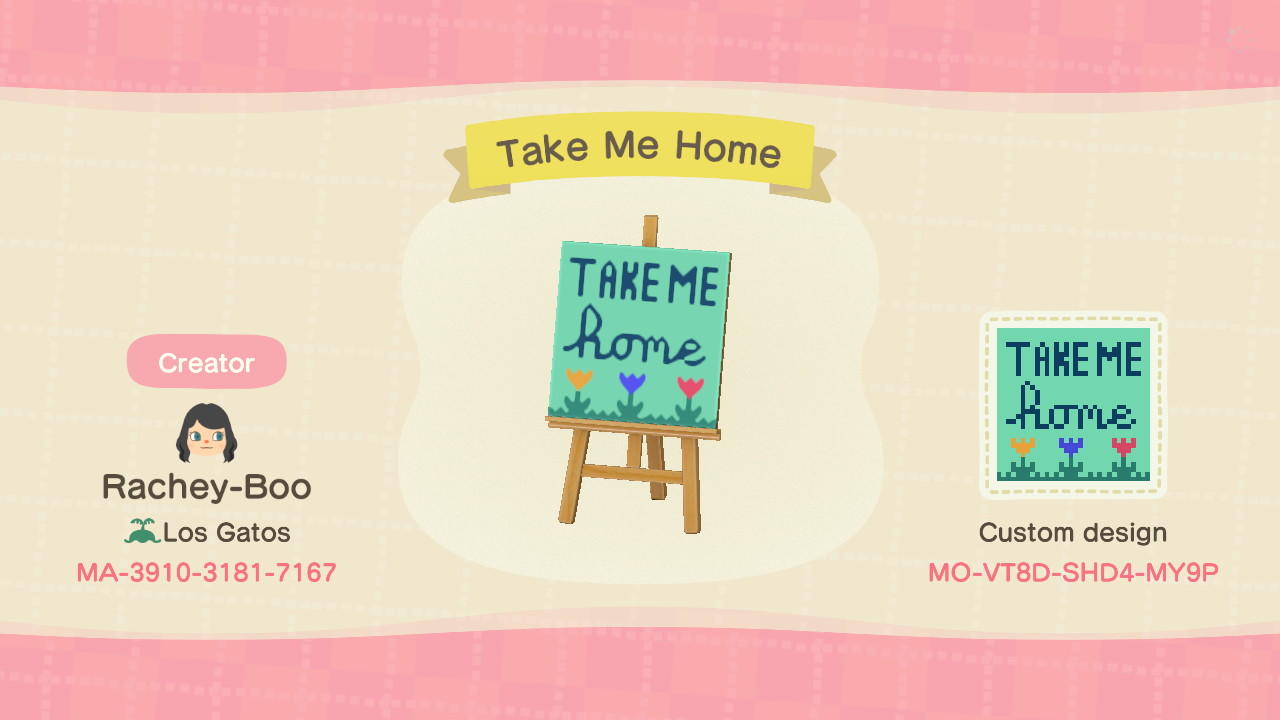 Animal Crossing Design Code: MO-VT8D-SHD4-MY9P Take Me Home (sign)