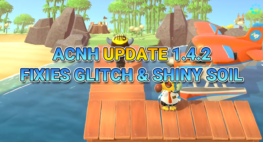 ACNH UPDATE 1.4.2 FIXIES GLITCH & SHINY SOIL
