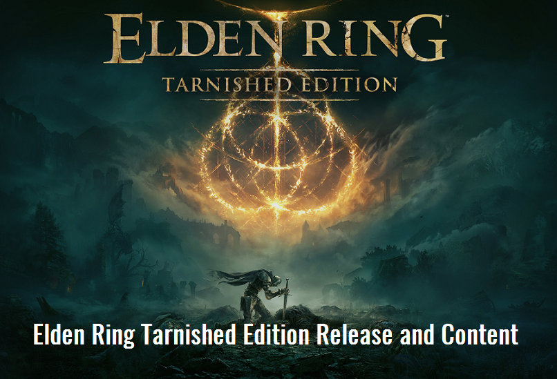 Elden Ring Tarnished Edition Release and Content