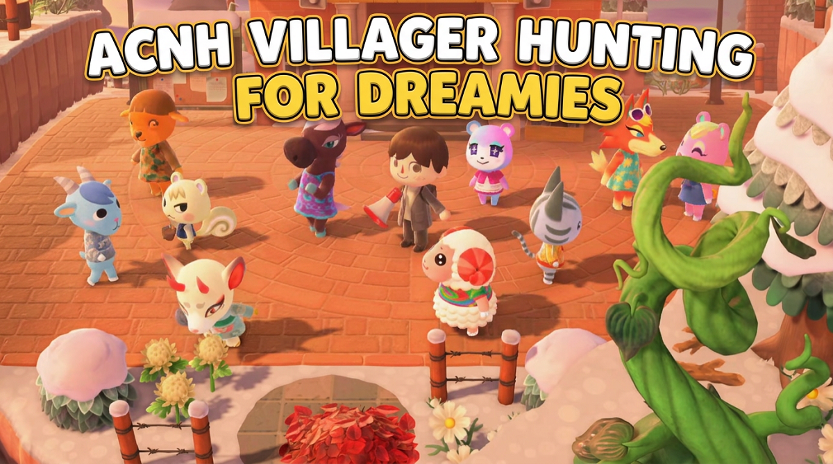 ACNH 3.0 Villager Target Hunting Guide for Your Dreamies (2026)